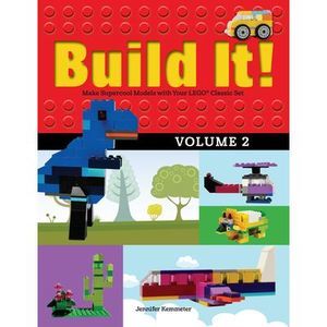 Build It! Volume 2: Make Supercool Models with Your Lego(r) Classic Set -- Jenni
